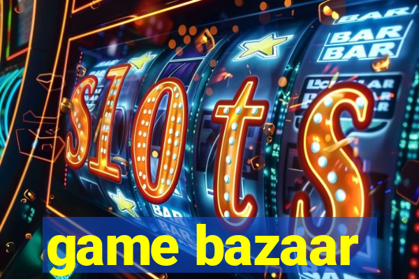 game bazaar